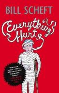 Everything Hurts di Bill Scheft edito da SIMON & SCHUSTER