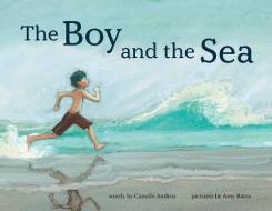 The Boy and the Sea di Camille Andros edito da ABRAMS BOOKS FOR YOUNG READERS