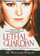 Lethal Guardian di M. William Phelps edito da Brilliance Corporation