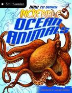 How to Draw Incredible Ocean Animals di Kristen Mccurry edito da CAPSTONE PR