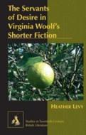 The Servants of Desire in Virginia Woolf's Shorter Fiction di Heather Levy edito da Lang, Peter