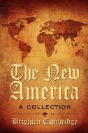 The New America di Brighten Cambridge edito da AuthorHouse
