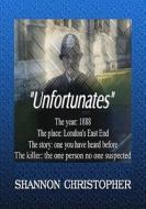 The Unfortunates di Shannon Christopher edito da Booksurge Publishing