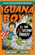 Iguana Boy vs. The 30 Second Thief di James Bishop edito da Hachette Children's Group