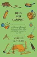 Beds for Camping - A Collection of Historical Articles on the Types of Bed and Sleeping Arrangements in a Tent di Various edito da Pomona Press
