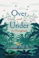 Over and Under the Rainforest di Kate Messner edito da CHRONICLE BOOKS