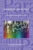 Queering the Second Wave di DOWNING  LISA edito da Edinburgh University Press