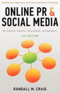 Online PR and Social Media for Experts, 5th Ed. (Illustrated): Develop Your Reputation, Get Found, and Attract a Following di Randall M. Craig edito da Createspace