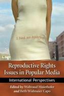 Reproductive Rights Issues in Popular Media edito da McFarland