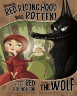 Honestly, Red Riding Hood Was Rotten!: The Story of Little Red Riding Hood as Told by the Wolf di Nancy Loewen edito da Capstone Press