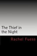 The Thief in the Night di Rachel Fuess edito da Createspace