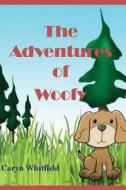 The Adventures of Woofy di Caryn Whitfield edito da Createspace