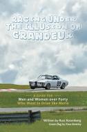 Racing Under The Illusion Of Grandeur di Russ Rosenberg edito da Lulu.com