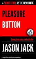 Pleasure Button di Jason Jack edito da Createspace