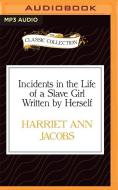 Incidents in the Life of a Slave Girl Written by Herself di Harriet Ann Jacobs edito da Audible Studios on Brilliance