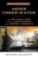 Ashes Under Water di Michael Mccarthy edito da Lyons Press