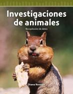 Investigaciones de Animales (Animal Investigations) (Spanish Version) (Nivel 4 (Level 4)): Recopilacion de Datos (Collec di Diana Noonan edito da SHELL EDUC PUB