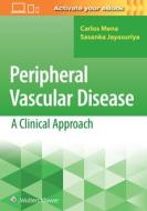 Peripheral Vascular Disease: A Clinical Approach di Sasanka Jayasuriya, Carlos Mena edito da Lippincott Williams&Wilki