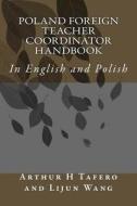 Poland Foreign Teacher Coordinator Handbook: In English and Polish di Arthur H. Tafero edito da Createspace