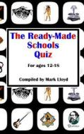 The Ready-Made Schools Quiz di Mark Lloyd edito da Createspace
