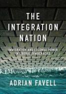 The Integration Nation di Adrian Favell edito da Polity Press