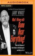 What's Wrong with Damn Near Everything: How the Collapse of Core Values Is Destroying Us and How to Fix It di Larry Winget edito da Audible Studios on Brilliance