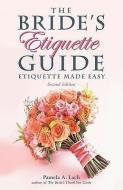 The Bride's Etiquette Guide di Pamela A. Lach edito da Chicago Review Press