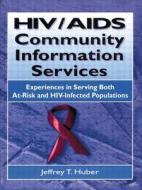 Hiv/aids Community Information Services di M. Sandra Wood, Jeffrey T. Huber edito da Taylor & Francis Inc