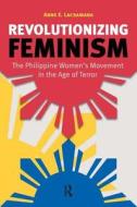 Revolutionizing Feminism di Anne E. Lacsamana edito da Taylor & Francis Ltd