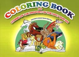 Coloring Book: For Stories of the Prophets in the Holy Quran di Shahada Sharelle Abdul Haqq edito da TUGHRA BOOKS