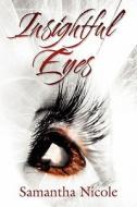 Insightful Eyes di Samantha Nicole edito da America Star Books