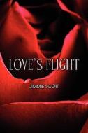 Love\'s Flight di Jimmie Scott edito da America Star Books