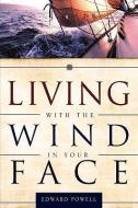 Living with the Wind in Your Face di Edward Powell edito da XULON PR