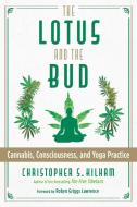 The Lotus And The Bud di Christopher S. Kilham edito da Inner Traditions Bear And Company