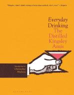 Everyday Drinking: The Distilled Kingsley Amis di Kingsley Amis edito da BLOOMSBURY