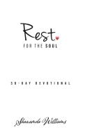 Rest for the Soul: 30-Day Devotional di Shawanda Williams edito da BOOKBABY