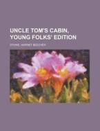 Uncle Tom's Cabin, Young Folks' Edition di Harriet Beecher Stowe edito da Rarebooksclub.com