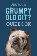 Are You a Grumpy Old Git? Quiz Book di Geoff Tibballs edito da Michael O'Mara Books Ltd