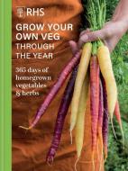 RHS Grow Your Own Veg Through The Year di Royal Horticultural Society edito da Octopus Publishing Group