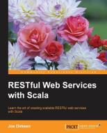RESTful Web Services with Scala di Jos Dirksen edito da Packt Publishing