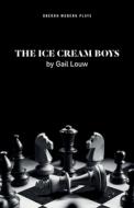 The Ice Cream Boys di Gail Louw edito da OBERON BOOKS