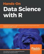 Hands-On Data Science with R di Vitor Bianchi Lanzetta, Nataraj Dasgupta, Ricardo Anjoleto Farias edito da Packt Publishing