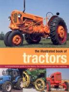 The Illustrated Book Of Tractors di John Carroll edito da Anness Publishing