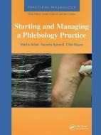 Practical Phlebology: Starting and Managing a Phlebology Practice di Marlin Schul, Saundra Spruiell, Clint A. Hayes edito da Taylor & Francis Ltd