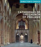 Cathedrals of the Church of England: Directors Choice di Janet Gough edito da Scala Arts & Heritage Publishers Ltd