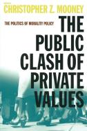 The Public Clash of Private Values di Christopher Z. Mooney edito da CQ Press