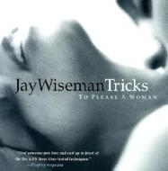 Tricks to Please a Woman di Jay Wiseman edito da GREENERY PR