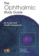 The Ophthalmic Study Guide: For Nurses And Health Professionals di Dorothy Field, Julie Tillotson, Mandy McFarlane edito da M&k Update Ltd