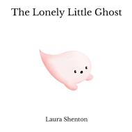 The Lonely Little Ghost di Laura Shenton edito da MODERN ART PR LTD