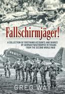 Fallschirmjäger!: A Collection of Firsthand Accounts and Diaries by German Paratrooper Veterans from the Second World War di Greg Way edito da HELION & CO